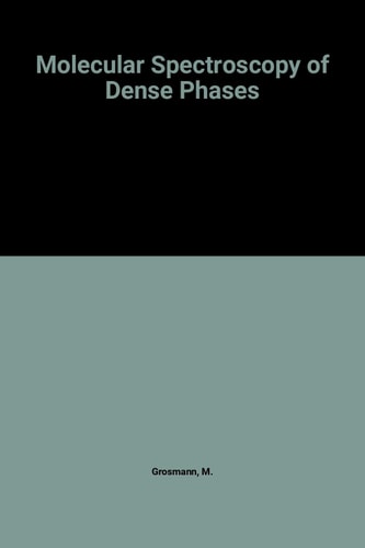 Molecular Spectroscopy of Dense Phases: Proceedings of the 12th European Congress on Molecular Spectroscopy, Strasbourg, France, July 1-4, 1975