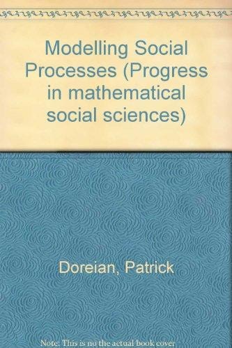 Modeling social processes (Progress in mathematical social sciences ; v. 8)