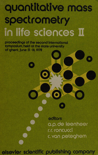 Quantitative Mass Spectrometry in Life Sciences II Proceedings of the Second International Symposium Held at the State University of Ghent, June 13-16, 1978