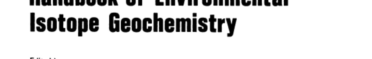 Handbook of Environmental Isotope Geochemistry