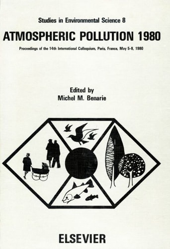 Atmospheric Pollution 1980: Proceedings of the 14th International Colloquium, UNESCO Building, Paris, France, May 5-8, 1980