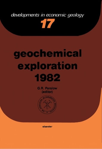 Geochemical Exploration: International Symposium Proceedings (Developments in economic geology)