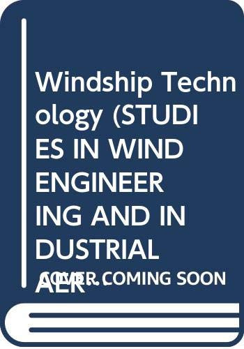 Windship Technology (STUDIES IN WIND ENGINEERING AND INDUSTRIAL AERODYNAMICS, 4A AND 4B)
