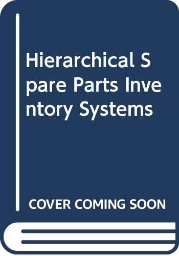 Hierarchical spare parts inventory systems (Studies in production and engineering economics)