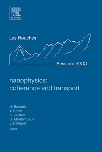 Nanophysics Coherence and Transport : École D'Été de Physique Des Houches : Session LXXXI : 28 June-30 July, 2004, Euro Summer School, Nato Advanced Study Institute, Ecole Thematique Du CNRS