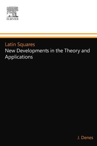 Latin Squares: New Developments in the Theory and Applications
