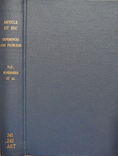Article 177 Eec: Experiences and Problems : T.M.C. Asser Instituut-The Hague (Asser Institute Colloquium on European Law, Session Xv, 1985)