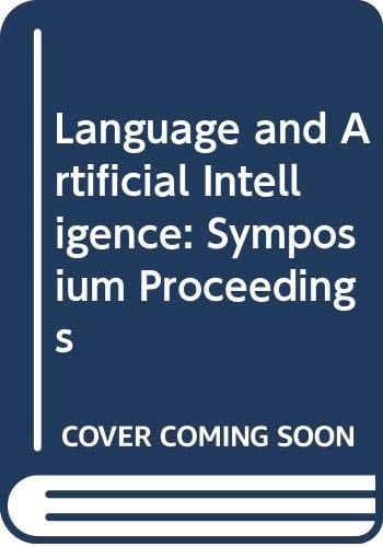 Language and artificial intelligence: Proceedings of an international symposium on language and artificial intelligence, held in Kyoto, Japan, 16-21 March, 1986