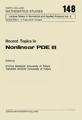 Recent Topics in Nonlinear PDE III (Lectures Notes in Numerical and Applied Analysis, Vol 9)