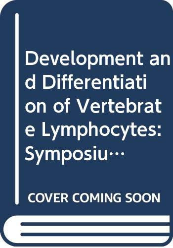 Development and differentiation of vertebrate lymphocytes: Proceedings of the Symposium on Development and Differentiation of Vertebrate Lymphocytes ... September, 1979 (Developments in immunology)