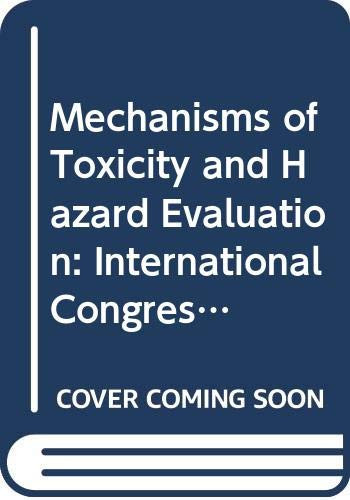 Mechanisms of toxicity and hazard evaluation: Proceedings of the Second International Congress on Toxicology held in Brussels, Belgium, July 6-11, ... in toxicology and environmental science)
