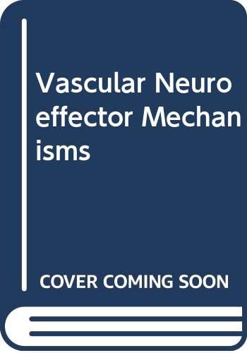 Vascular Neuroeffector Mechanisms Proceedings of the Fifth International Congress on Vascular Neuroeffector Mechanisms Held in Paris, France, on 6-8 August 1984