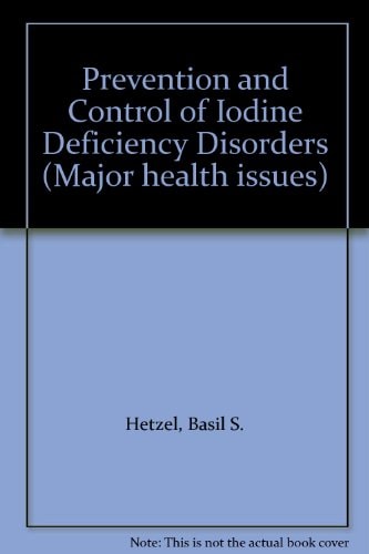The Prevention and control of iodine deficiency disorders (Major health issues)