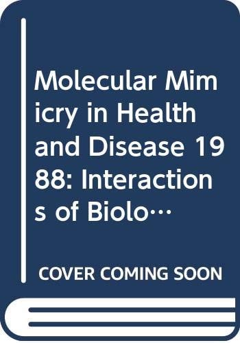 Molecular Mimicry in Health and Disease: Interactions of Biological Substances with Neural, Endocrine, and Immune Cells: Proceedings of the 2nd International Congress Symposium, Lake Yamanaka, Japan, July 29-31, 1988
