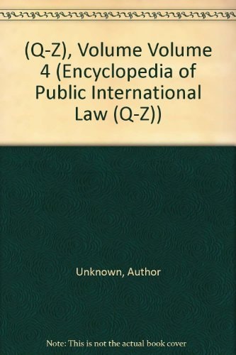 Encyclopedia of Public International Law : Volume 4 (Q-Z)