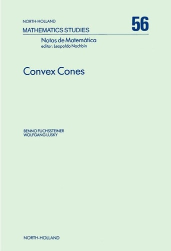 Convex Cones (Volume 56) (North-Holland Mathematics Studies, Volume 56)