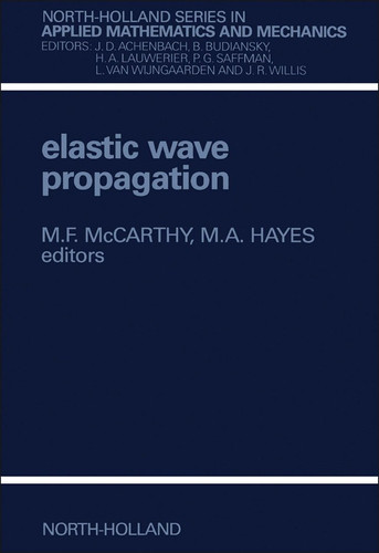 Elastic Wave Propagation: Proceedings of the Second I.U.T.A.M.-I.U.P.A.P. Symposium on Elastic Wave Propagation, Galaway, Ireland, March 20-25, 1988 ... in Applied Mathematics and Mechanics, V. 35)