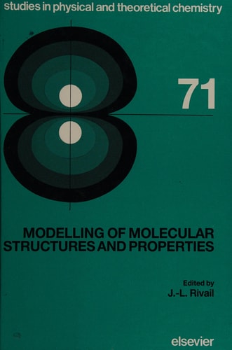 Studies in physical and theoretical chemistry Modeling of molecular structures and properties : proc. of the 44th International meeting of physical chemistry on modeling of molecular ... Nancy, France, 11-15 Sept. 1989