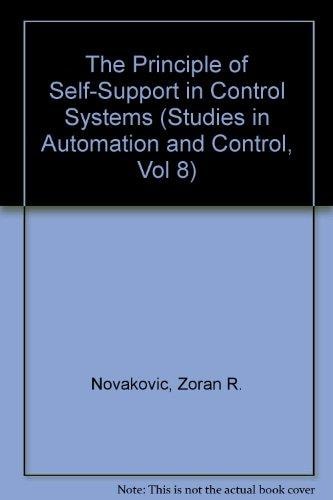 The Principle of Self-Support in Control Systems (Studies in Automation and Control, Vol 8)