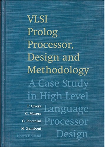 VLSI Prolog Processor, Design and Methodology: A Case Study in the High Level Language Processor Design