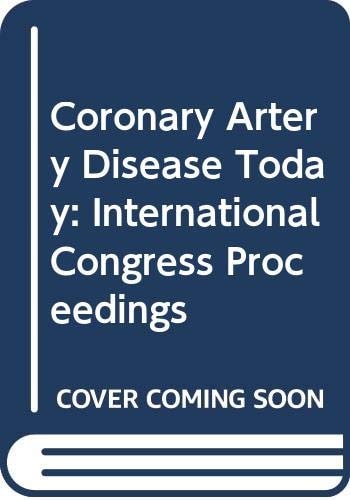 Coronary artery disease today: Diagnosis, surgery, and prognosis : proceedings of an international symposium, held in Utrecht, 25-27 May, 1981 (International congress series)