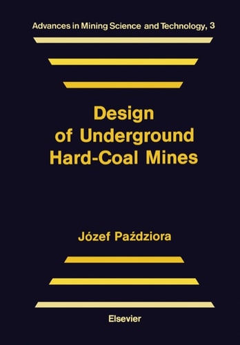 Design of Underground Hard-Coal Mines (Advances in Mining Science & Technology) (v. 3)
