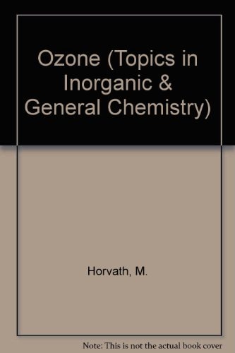 Ozone (TOPICS IN INORGANIC AND GENERAL CHEMISTRY MONOGRAPH)