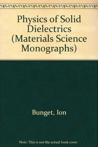 Physics of Solid Dielectrics (Materials Science Monographs)