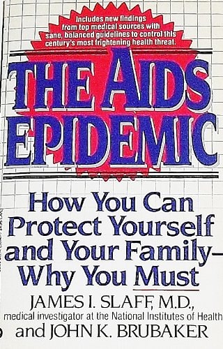 The AIDs Epidemic How You Can Protect Yourself and Your Family-- why You Must