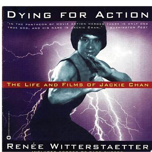 Dying for Action The Life and Films of Jackie Chan