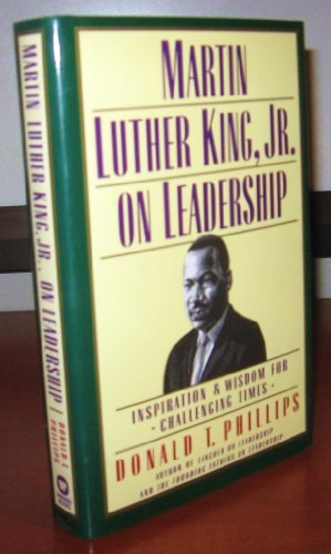 Martin Luther King, Jr., on Leadership Inspiration & Wisdom for Challenging Times