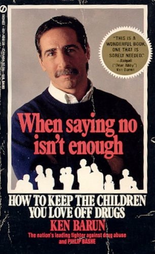 When Saying No Isn't Enough How to Keep the Children You Love Off Drugs : a Prevention and Intervention Guide for Parents of Preschoolers, School-agers, Preteens, and Teens