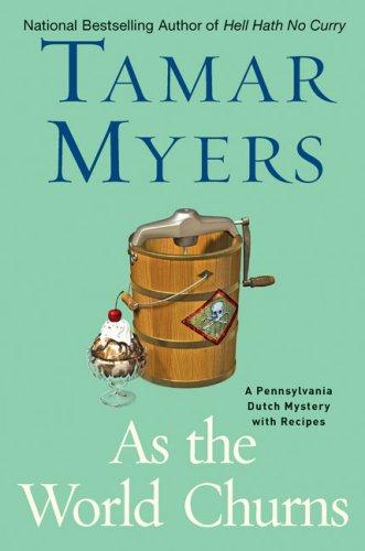 As the world churns: a Pennsylvania Dutch mystery with recipes