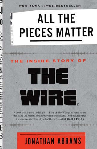 All the Pieces Matter The Inside Story of The Wire®