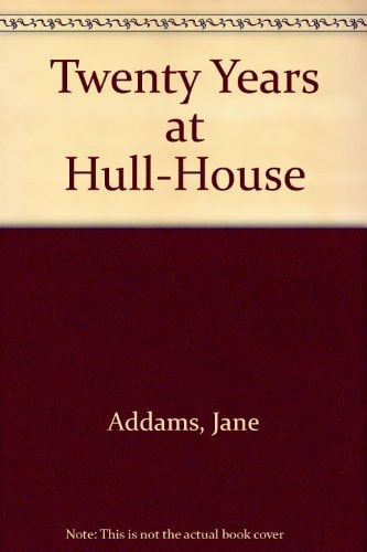 Twenty Years at Hull-House