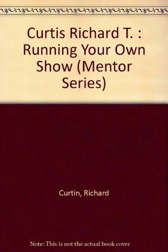 Running Your Own Show Mastering the Basics of Small Business