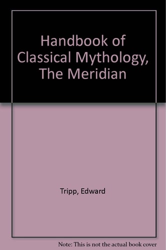 Handbook of Classical Mythology, the Meridian