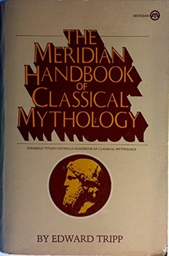 The Meridian Handbook of Classical Mythology