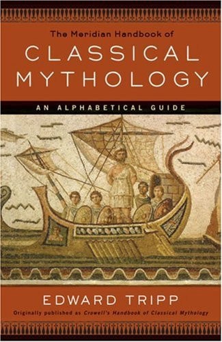 The Meridian Handbook of Classical Mythology