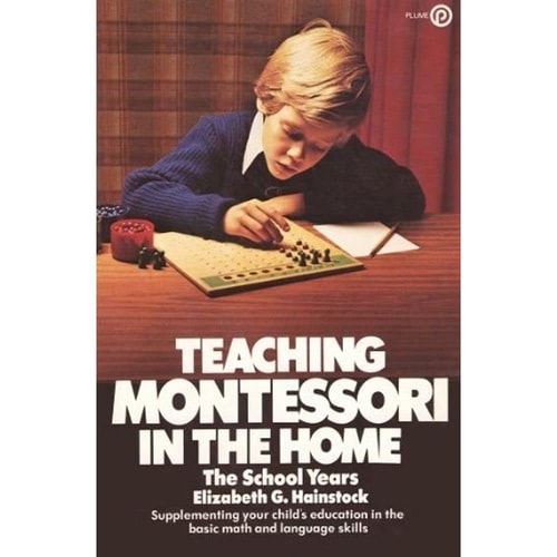 Teaching Montessori in the Home The School Years