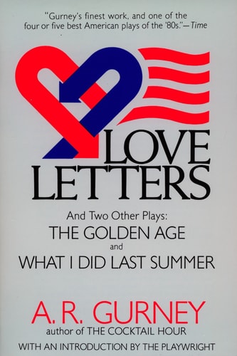 Love Letters and Two Other Plays The Golden Age, What I Did Last Summer