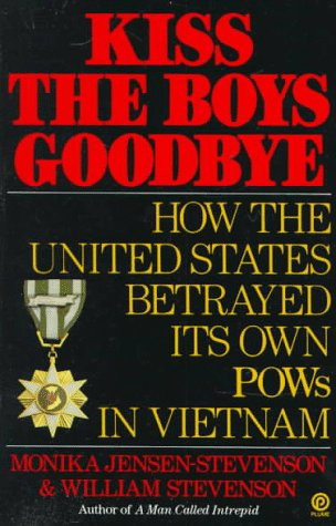 Kiss the Boys Goodbye How the United States Betrayed Its Own POWs in Vietnam