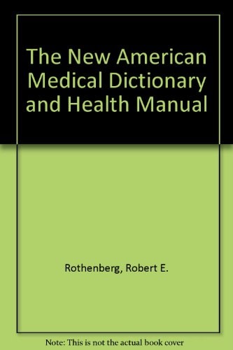 The New American Medical Dictionary and Health Manual