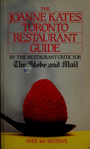 The Joanne Kates Toronto Restaurant Guide