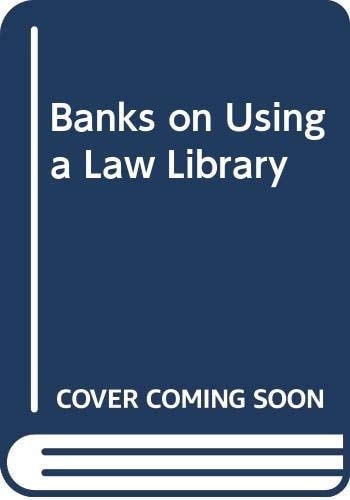 Banks on Using a Law Library A Canadian Guide to Legal Research