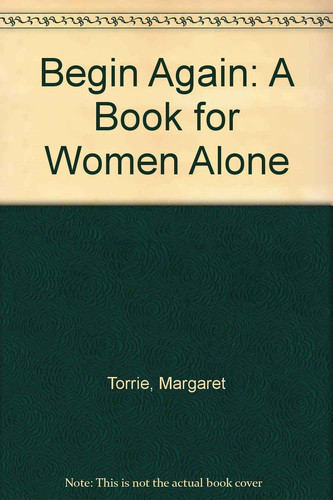 Begin again: A book for women alone