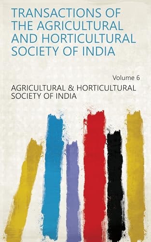 Transactions of the Agricultural and Horticultural Society of India Volume 6