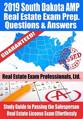 2019 South Dakota AMP Real Estate Exam Prep Questions, Answers & Explanations Study Guide to Passing the Salesperson Real Estate License Exam Effortlessly