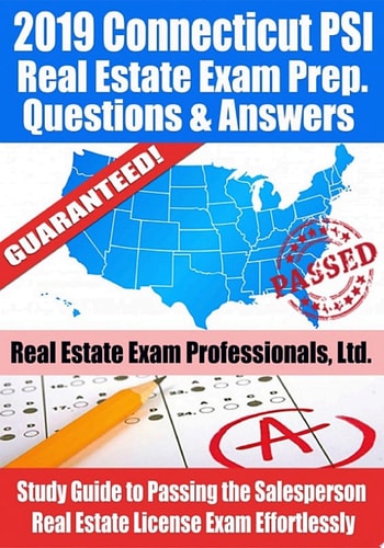 2019 Connecticut PSI Real Estate Exam Prep Questions, Answers & Explanations Study Guide to Passing the Salesperson Real Estate License Exam Effortlessly