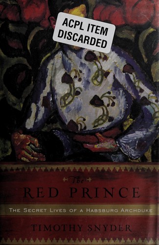 Red Prince: the secret lives of a Habsburg archduke